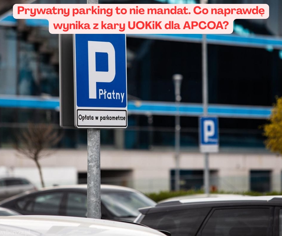 Prywatny parking to nie mandat. Co naprawdę wynika ...
