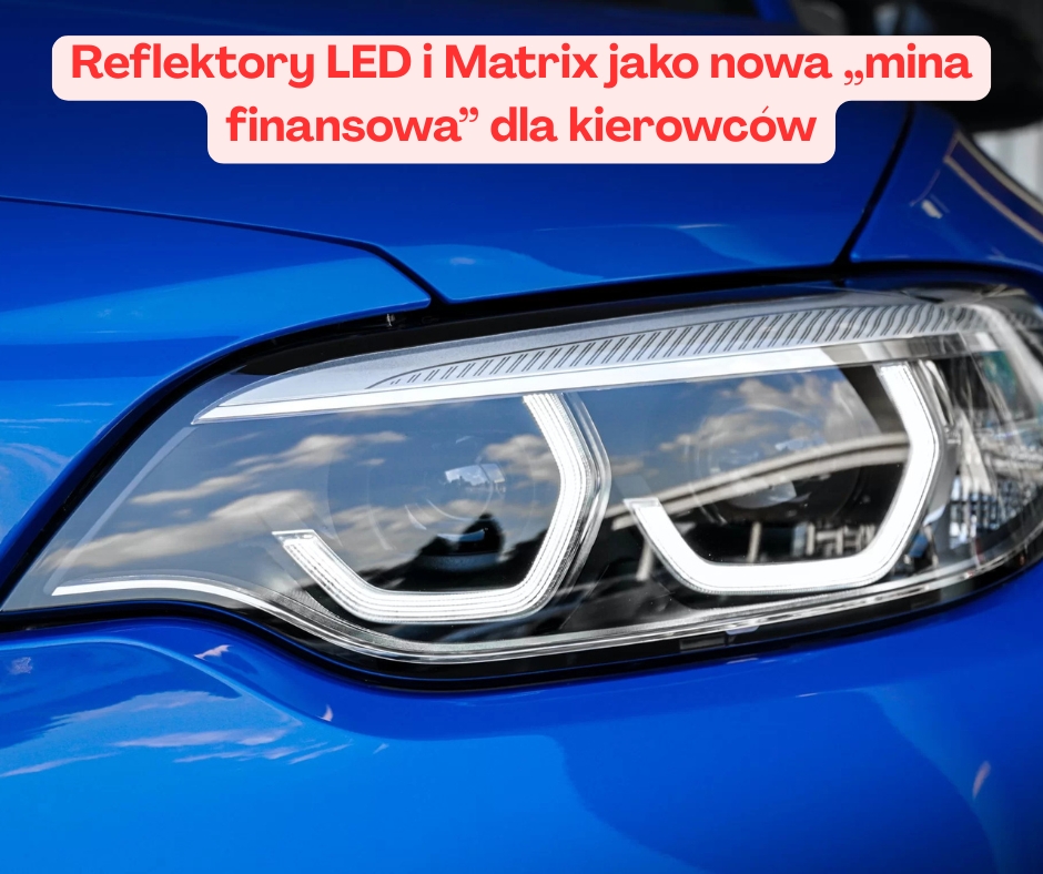Reflektory LED i Matrix jako nowa „mina finansowa” ...