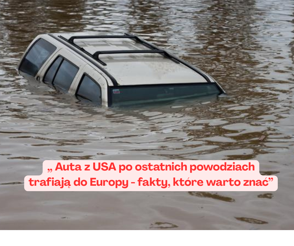 Auta z USA po ostatnich powodziach trafiają do Europy ...