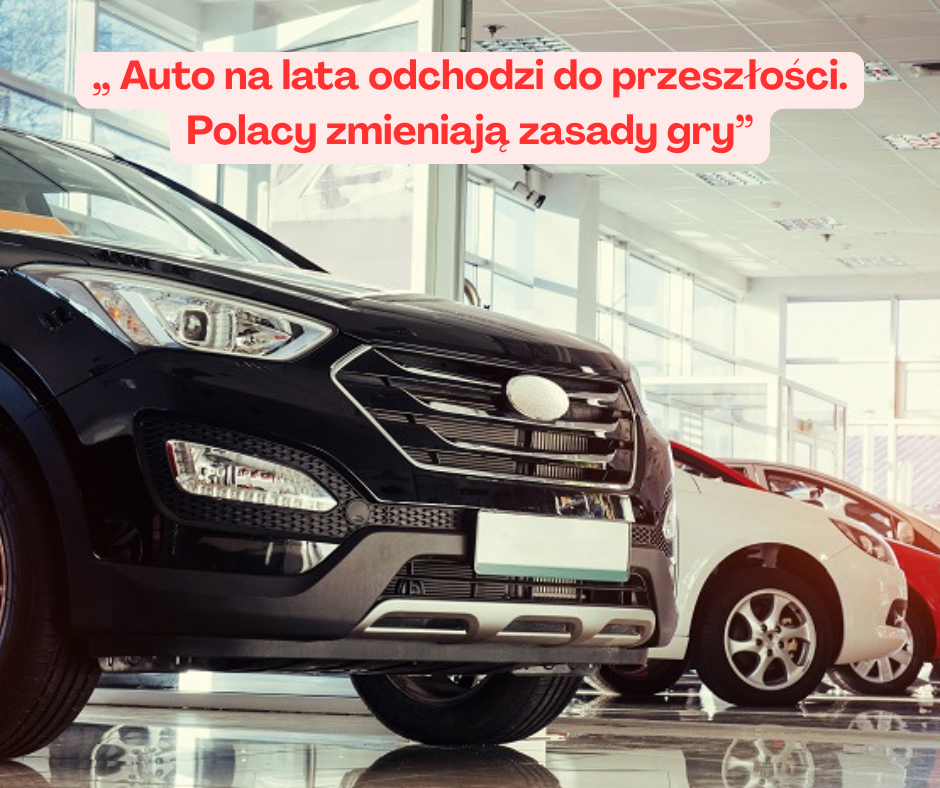 Auto na lata odchodzi do przeszłości. Polacy zmieniają zasady gry