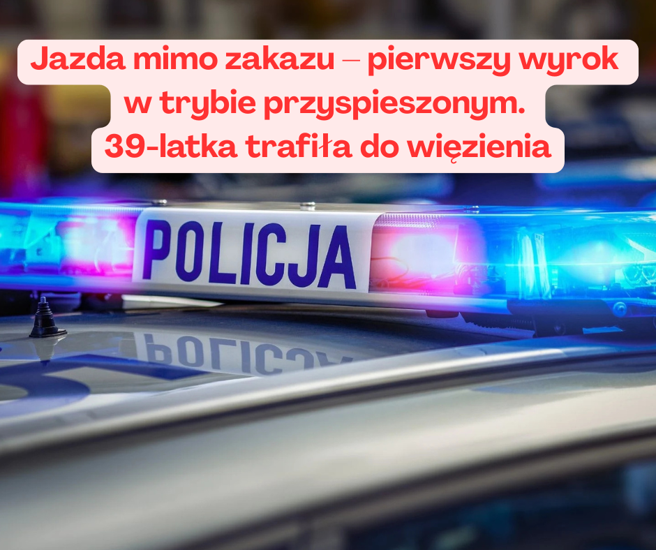 Jazda mimo zakazu – pierwszy wyrok w trybie przyspieszonym. ...