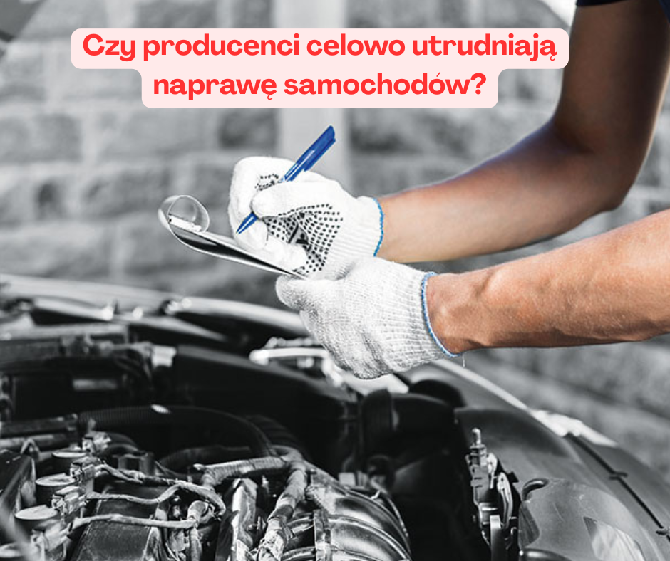 Czy producenci celowo utrudniają naprawę samochodów?
