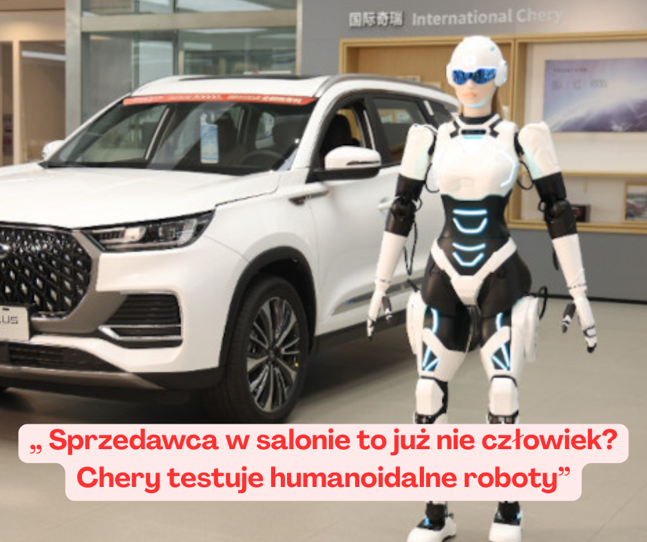Sprzedawca w salonie to już nie człowiek? Chery testuje humanoidalne roboty