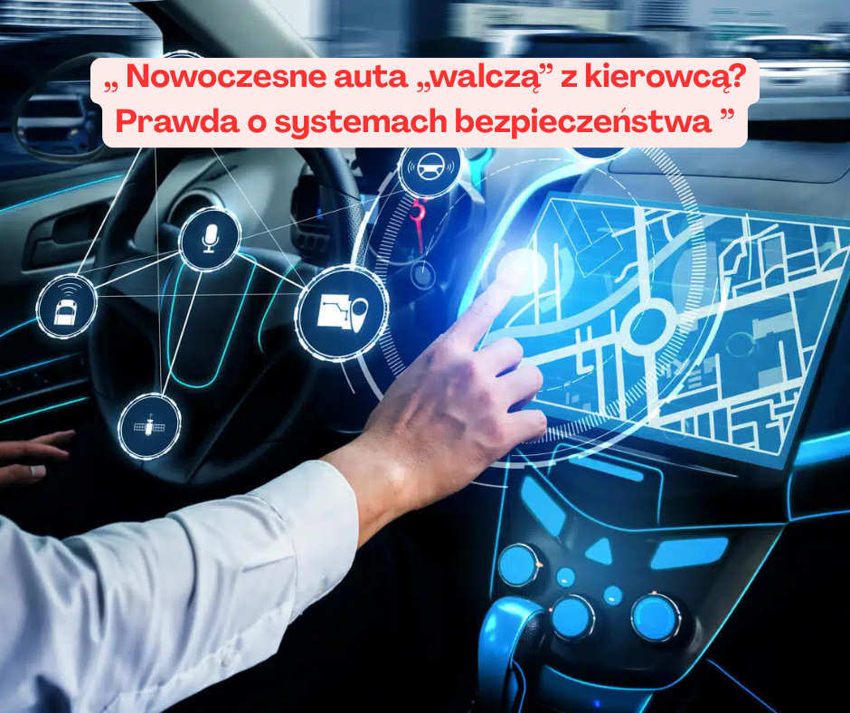 Nowoczesne auta „walczą” z kierowcą? Prawda o systemach ...