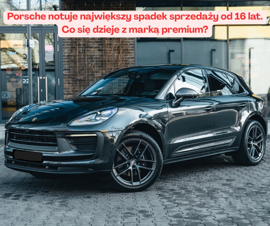 Porsche notuje największy spadek sprzedaży od 16 lat. ...